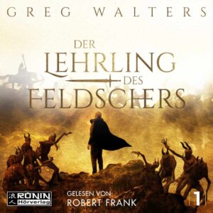 Der Lehrling des Feldschers 1 (Die Feldscher Chroniken 1)